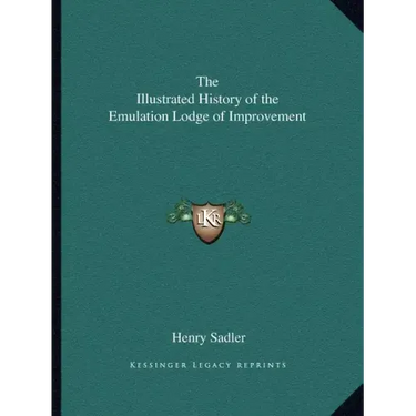 The Illustrated History of the Emulation Lodge of Improvement