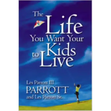 The Life You Want Your Kids to Live