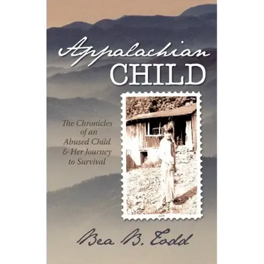 Appalachian Child: The Chronicles of an Abused Child and Her Journey to Survival