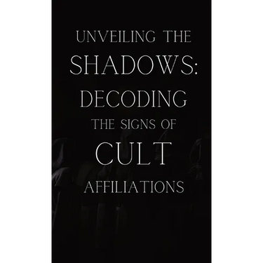 Unveiling the Shadows: Decoding the Signs of Cult Affiliations