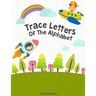 Trace Letters Of The Alphabet: Handwriting Printing Workbook (Pre-Kinder, Kindergarten )