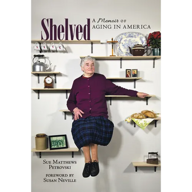 Shelved: A Memoir of Aging in America