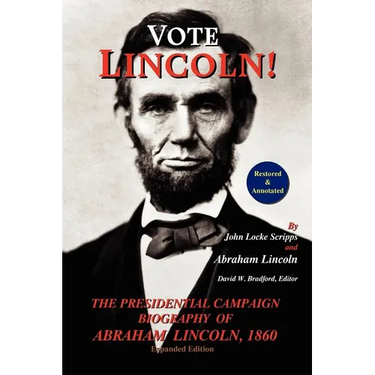 Vote Lincoln! the Presidential Campaign Biography of Abraham Lincoln, 1860; Restored and Annotated (Expanded Edition, Softcover)