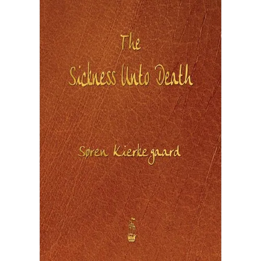 The Sickness Unto Death