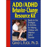 Add / ADHD Behavior-Change Resource Kit: Ready-To-Use Strategies and Activities for Helping Children with Attention Deficit Disorder
