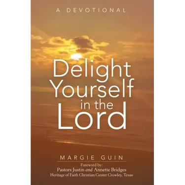 Delight Yourself in the Lord: A Devotional