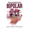 Touched by Bipolar