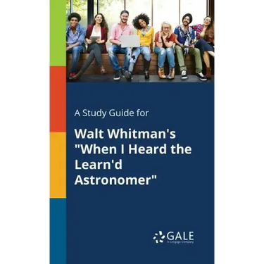 A Study Guide for Walt Whitman's "When I Heard the Learn'd Astronomer"