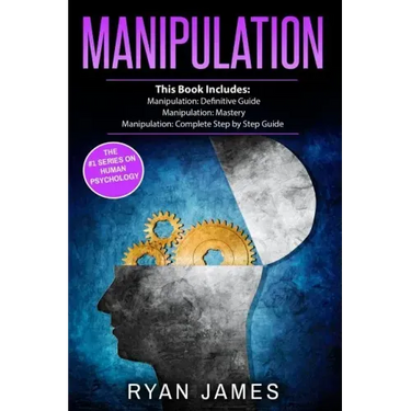 Manipulation: 3 Manuscripts - Manipulation Definitive Guide, Manipulation Mastery, Manipulation Complete Step by Step Guide