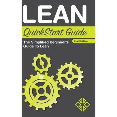 Lean QuickStart Guide: The Simplified Beginner's Guide to Lean