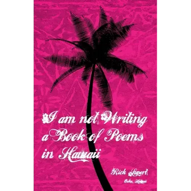 I Am Not Writing a Book of Poems in Hawaii