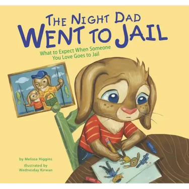 The Night Dad Went to Jail: What to Expect When Someone You Love Goes to Jail