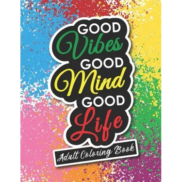 Adult Coloring Book: Motivational and Inspirational Sayings for Positive Energy and Good Vibes