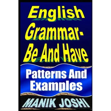English Grammar- Be and Have: Patterns and Examples