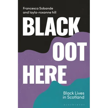 Black Oot Here: Black Lives in Scotland