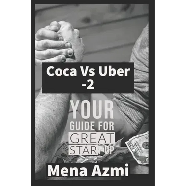 Coca Vs Uber: (part 2 ): Your Guide For Great start-up