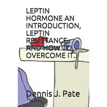 Leptin Hormone an Introduction, Leptin Resistance and How to Overcome It.