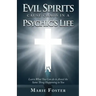 Evil Spirits Cause Chaos in a Psychic's Life: Learn What You Can do to Avoid the Same Thing Happening to You