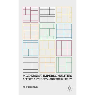 Modernist Impersonalities: Affect, Authority, and the Subject