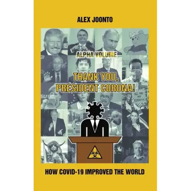 Thank You, President Corona!: How COVID-19 Improved The World
