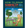 How To Draw Surrealist Art: A Creative Drawing Guide For Kids