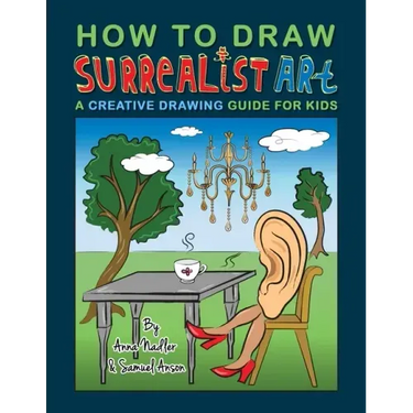 How To Draw Surrealist Art: A Creative Drawing Guide For Kids