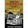Why The Vietnam War?: Nuclear Bombs and Nation Building in Southeast Asia, 1945-1961