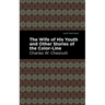 The Wife of His Youth and Other Stories of the Color Line