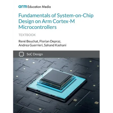 Fundamentals of System-on-Chip Design on Arm Cortex-M Microcontrollers