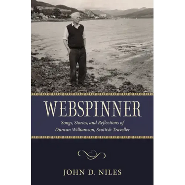 Webspinner: Songs, Stories, and Reflections of Duncan Williamson, Scottish Traveller