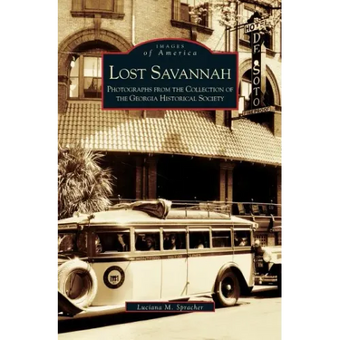 Lost Savannah: Photographs from the Collection of the Georgia Historical Society