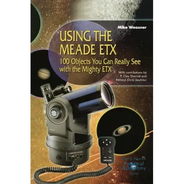 Using the Meade Etx: 100 Objects You Can Really See with the Mighty Etx