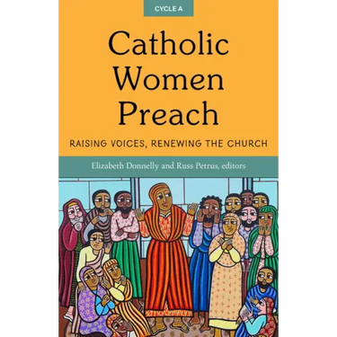 Catholic Women Preach: Raising Voices, Renewing the Church. Cycle a