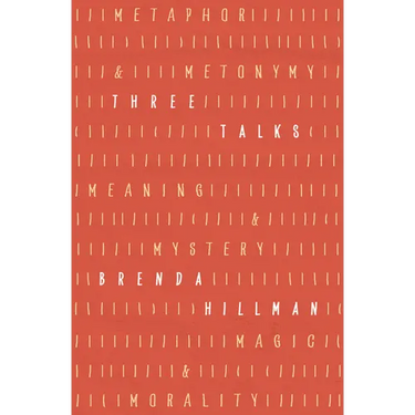 Three Talks: Metaphor and Metonymy, Meaning and Mystery, Magic and Morality