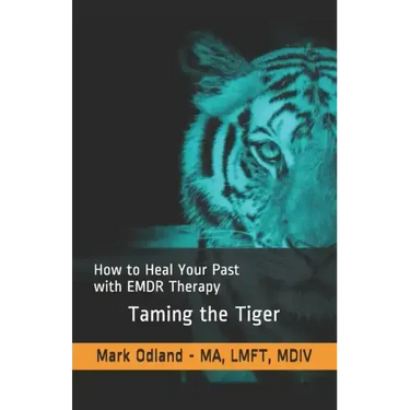 Taming the Tiger: How to Heal Your Past with EMDR Therapy