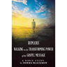 Romans Walking in the Transforming Power of the Gospel Message: A Bible Study