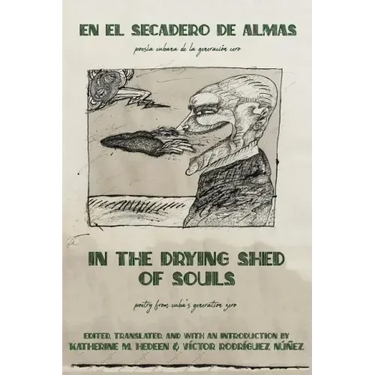 In the Drying Shed of Souls / En al Secadoro de Almas: Poetry from Cuba's Generation Zero / Poesía Cubana de la Generacíon Cero