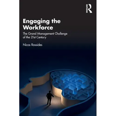 Engaging the Workforce: The Grand Management Challenge of the 21st Century