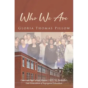Who We Are: Cameron High School Alumni (1957-71), Nashville's Last Generation of Segregated Education