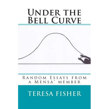 Under the Bell Curve: Random Essays from a Mensa(R) Member