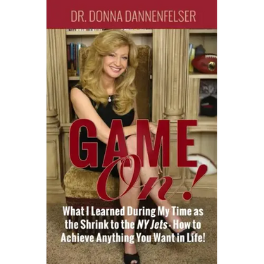 Game On!: What I Learned During My Time as the Shrink to the NY Jets - How to Achieve Anything You Want In Life!
