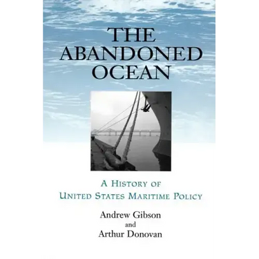 Abandoned Ocean: A History of United States Maritime Policy