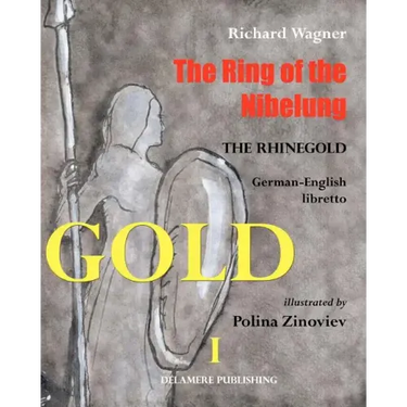 The Ring of the Nibelung: German - English libretto "Das Rheingold"