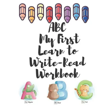 ABC My First Learn to Write-Read Workbook: An Activity Book for Toddlers and Preschool Kids to Learn the English Alphabet Letters from A to z, books f