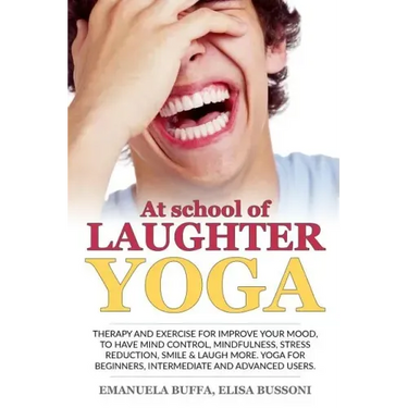 At school of Laughter Yoga: Therapy and exercise for improve your mood, to have mind control, mindfulness, stress reduction, smile and laugh more.