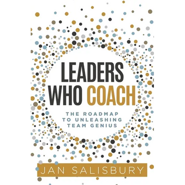 Leaders Who Coach: The Roadmap to Unleashing Team Genius