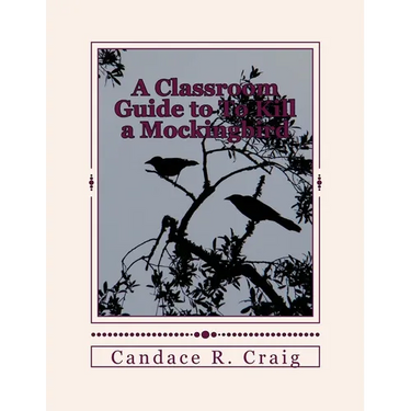 A Classroom Guide to To Kill a Mockingbird