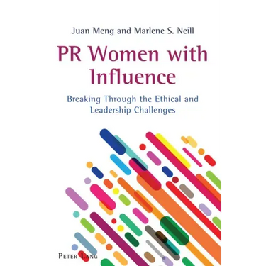 PR Women with Influence: Breaking Through the Ethical and Leadership Challenges