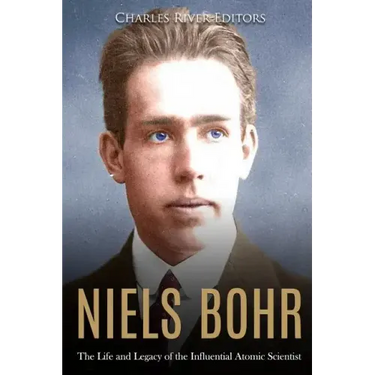Niels Bohr: The Life and Legacy of the Influential Atomic Scientist