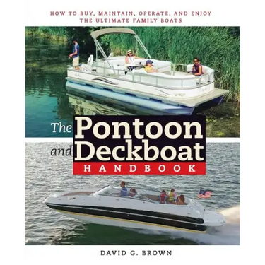 The Pontoon and Deckboat Handbook: How to Buy, Maintain, Operate, and Enjoy the Ultimate Family Boats